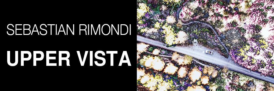 Upper Vista- Mostra Personale di Sebastian Rimondi Upper Vista- Mostra Personale di Sebastian Rimondi